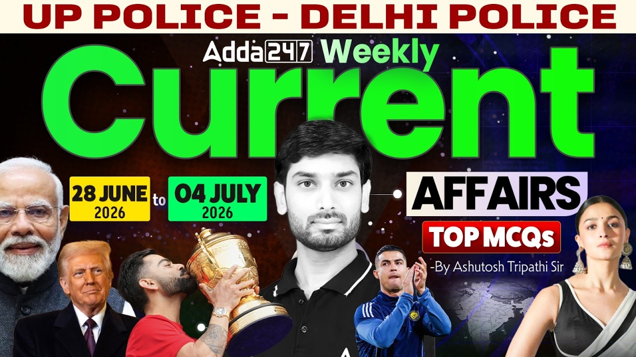 Weekly Current Affairs 2026 | 28 Jun to 4 July 2026 Current Affairs | UP Police Current Affairs 2026