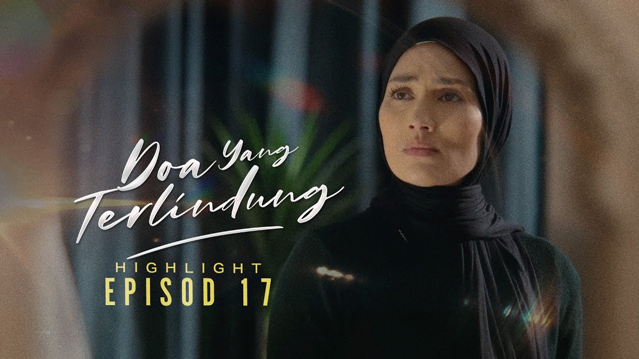 [HIGHLIGHT] Doa Yang Terlindung (2026): Episod 17 - Nampaknya Rabiyatul Dah Mula Syak Sesuatu...