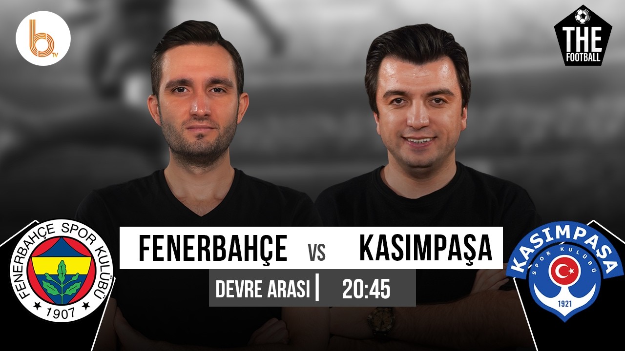 Fenerbahçe 0-0 Kasımpaşa Devre Arası | Bışar Özbey ve Samet Süner