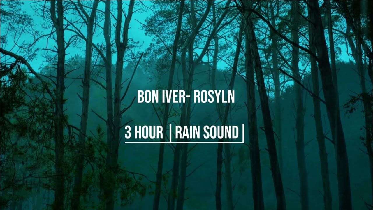 Bon iver - rosyln |calming rain sound| 3 hours of sleep and focus 