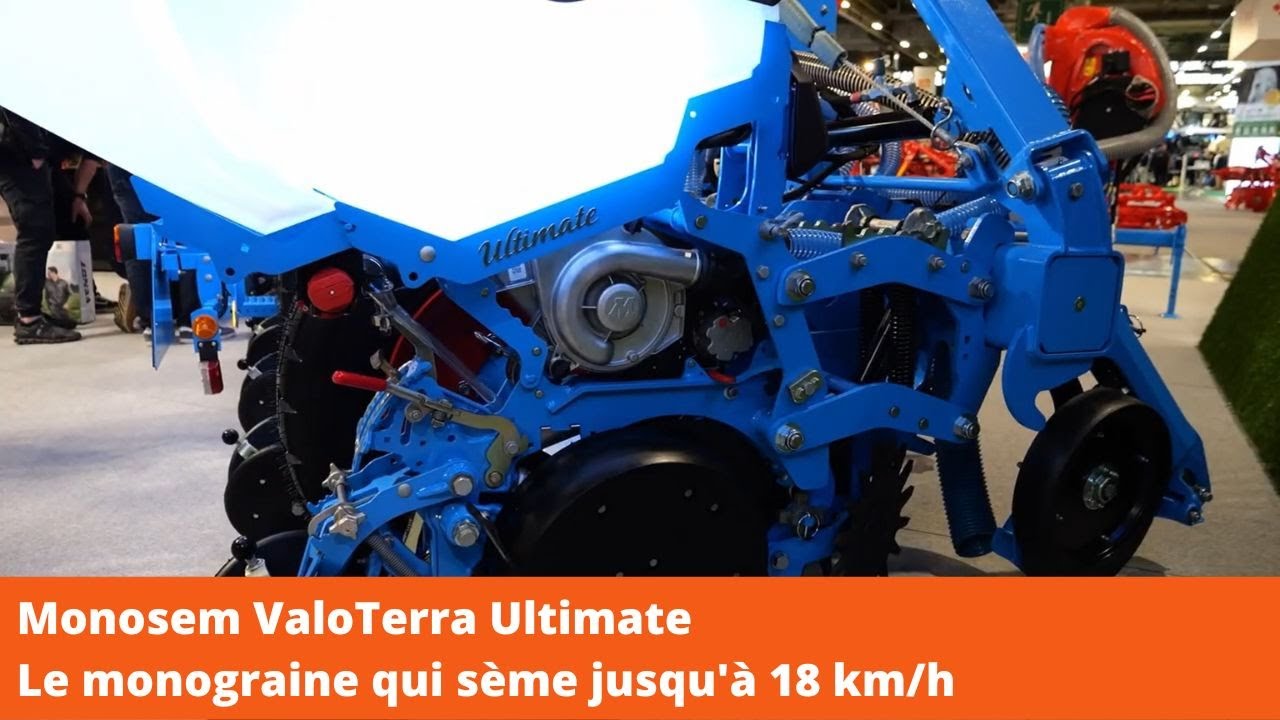 SIMA 2022 : MONOSEM VALOTERRA ULTIMATE : le monograine qui sème jusqu'à 18 km/h