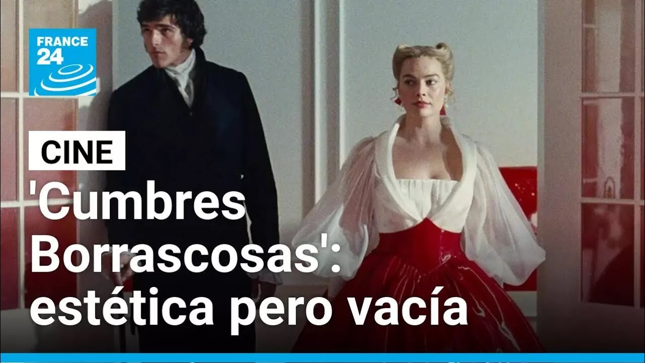 'Cumbres Borrascosas', una película estética pero vacía emocionalmente • FRANCE 24 Español
