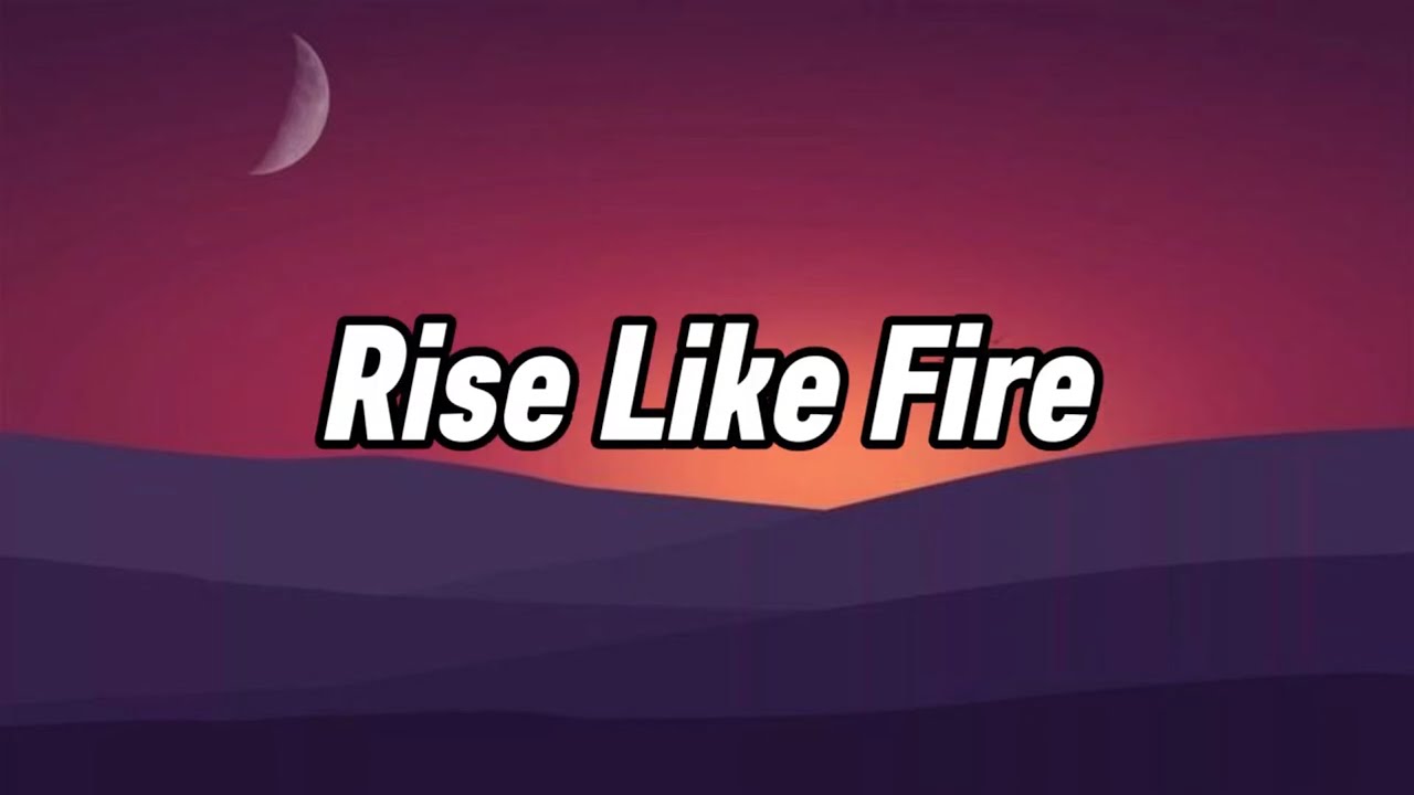 Rise Like Fire || Lyrics || MT