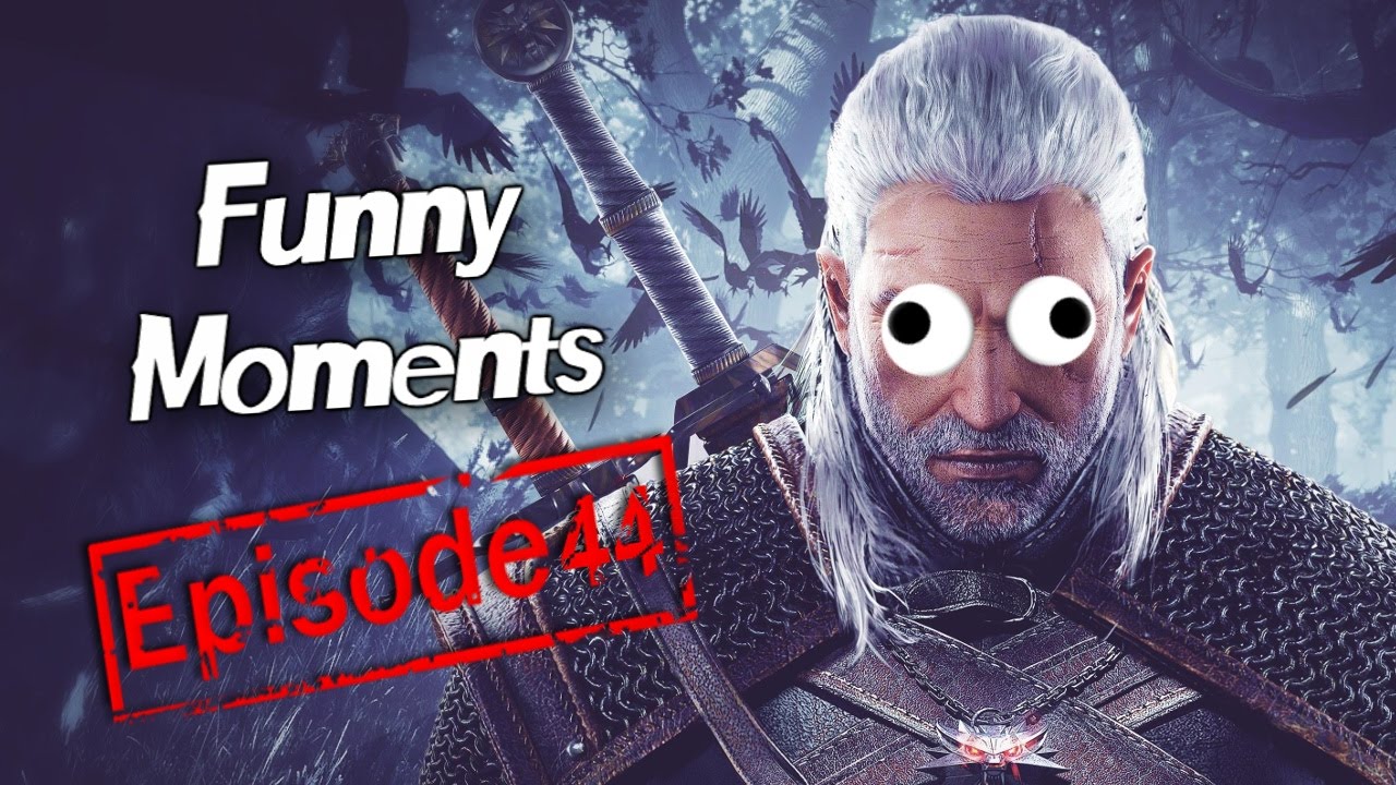 Funny Moments Episode 44: The Witcher 3: Wild Hunt