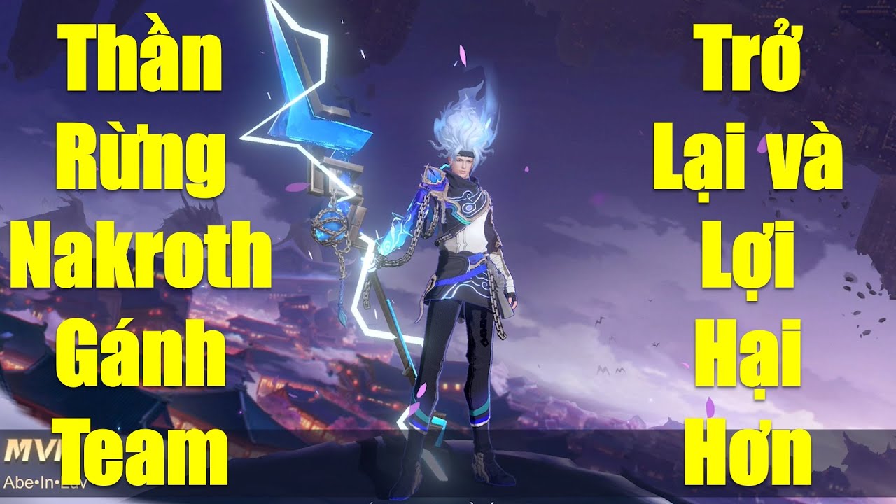 Thần rừng Nakroth gánh team trở lại và lợi hại hơn xưa