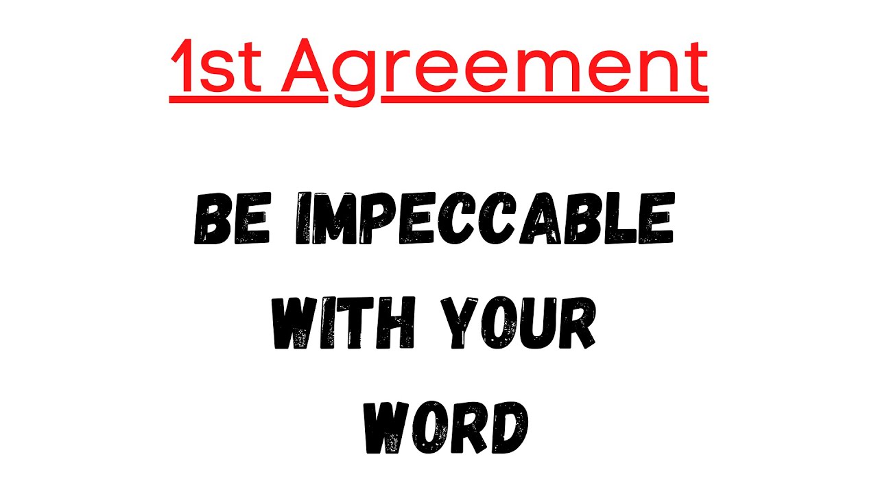 Agreement 1 - Be Impeccable with Your Word