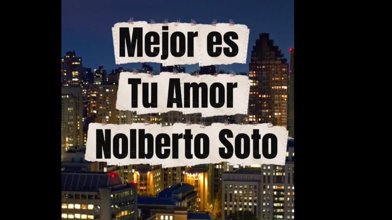 Adoración/ Mejor es Tu Amor /Nolberto Soto 