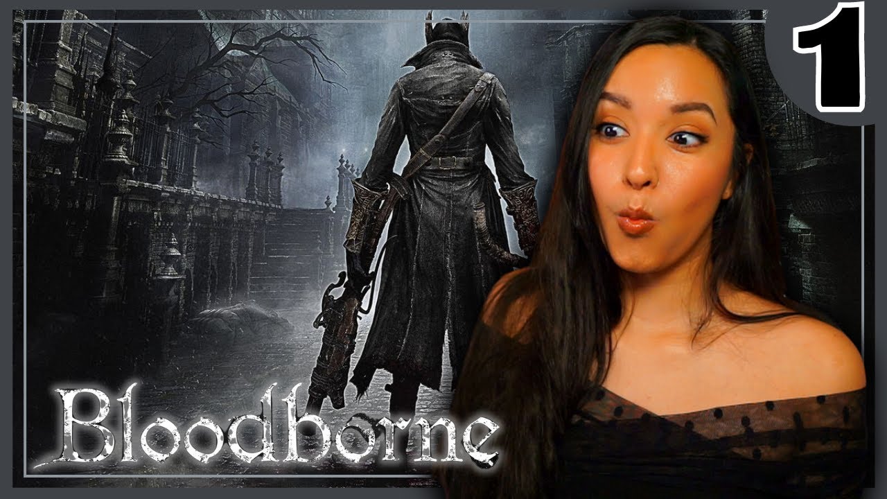 My FIRST souls ✦ Bloodborne ✦ Part 1