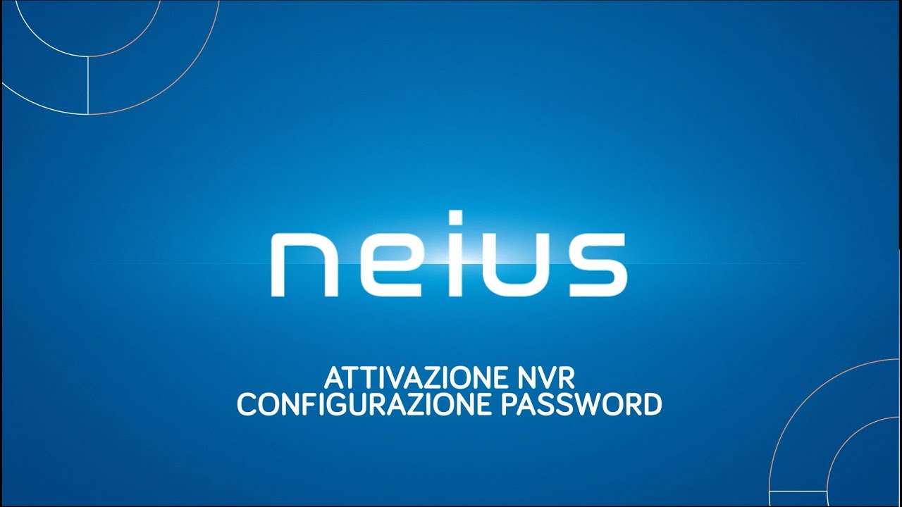 Neius How to: attivazione NVR e configurazione password