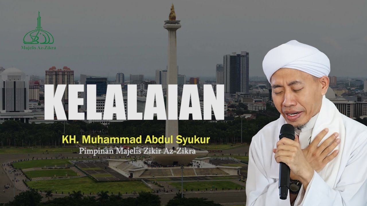 Kelalaian - KH  Muhammad Abdul Syukur Yusuf | Nasihat Murobbi
