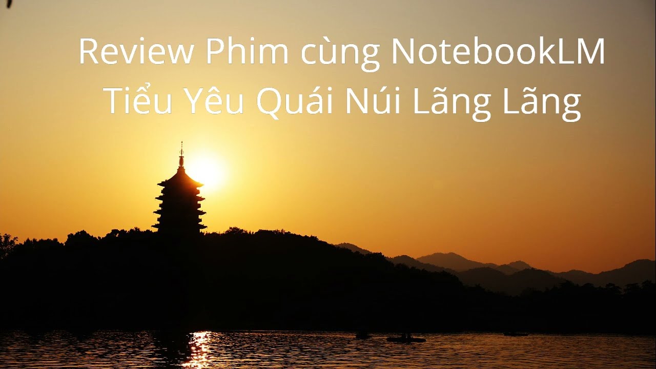 Review Phim Cùng NotebookLM: Tiểu Yêu Quái Núi Lãng Lãng (Nobody)