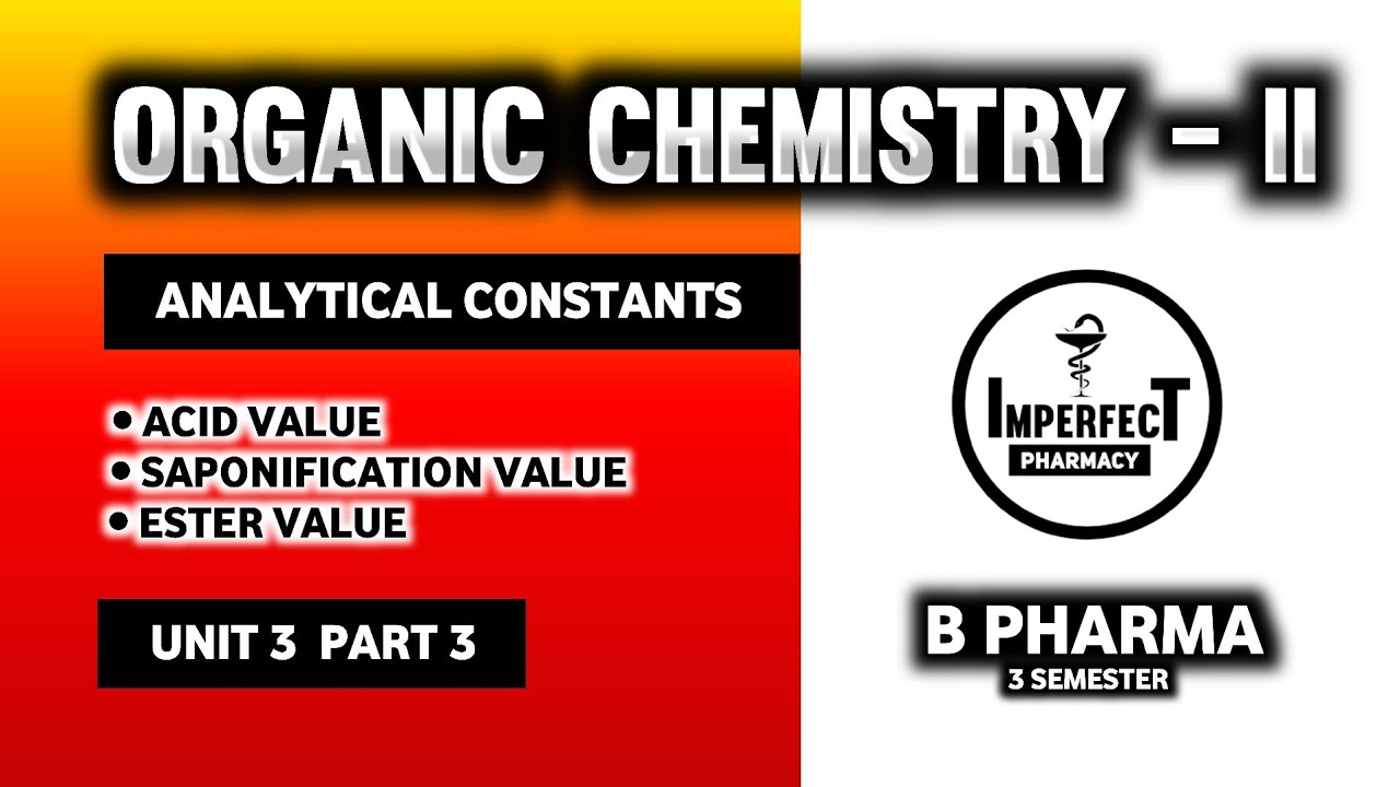 Acid Value | Saponification Value | Ester Value | Fats & Oils | Pharmaceutical Organic Chemistry