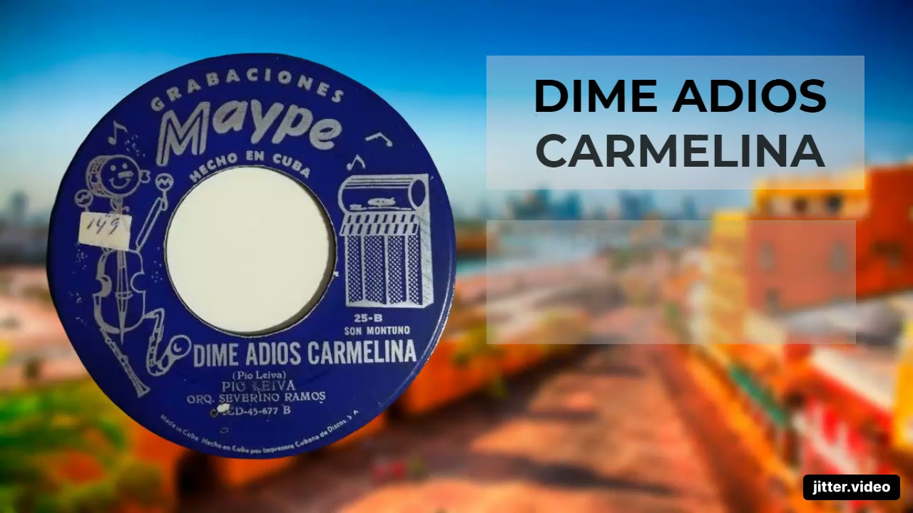 DIME ADIOS CARMELINA - P&iacute;o Leyva & Orquesta Severino Ramos