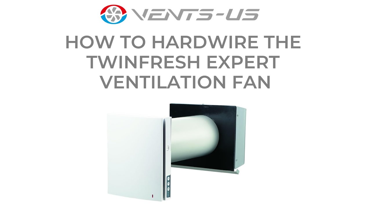 How to Hardwire Your TwinFresh Expert Ventilation Fan