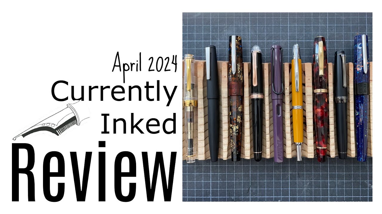Currently Inked Review April 2024: Pilot, Platinum, Lamy, Sailor, Benu
