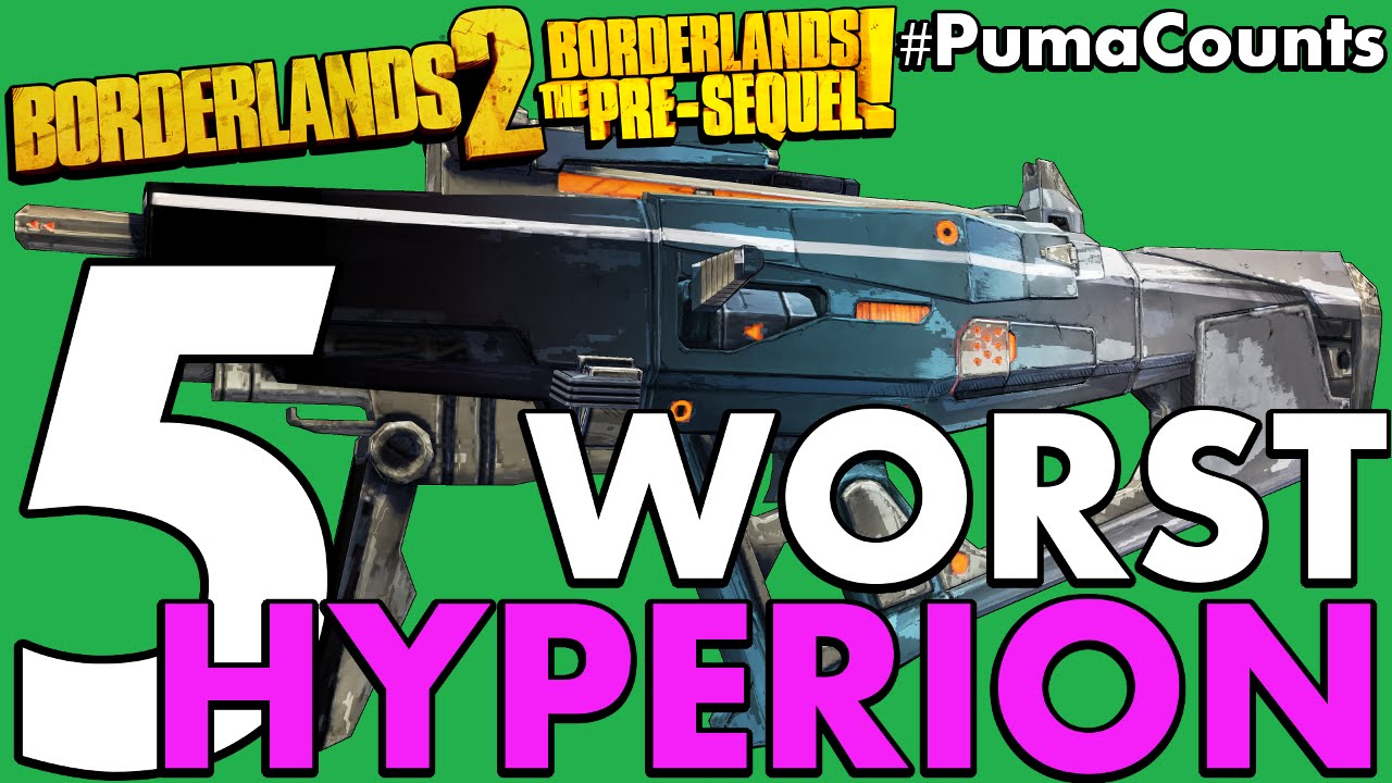 Top 5 Worst Hyperion Guns and Weapons in Borderlands 2 and The Pre-Sequel! #PumaCounts