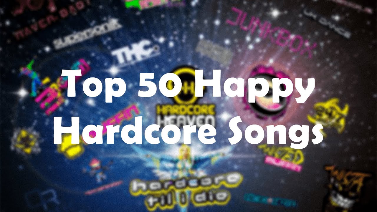 Top 50 Happy Hardcore songs