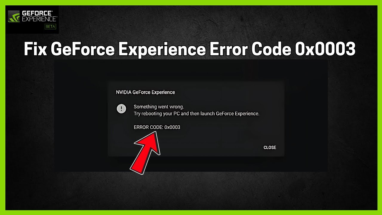GeForce Experience Error Code 0x0003 (Quick fix)