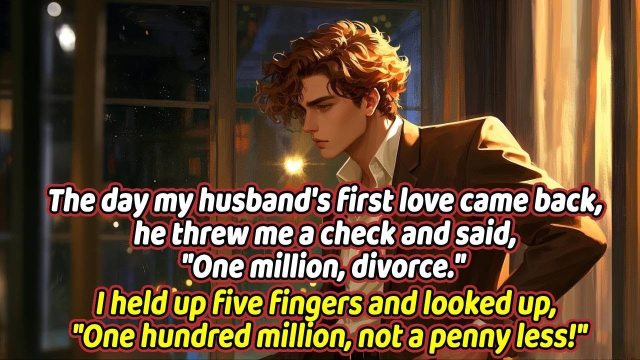 The day my husband's first love came back, he threw me a check and said, ”One million, divorce.”