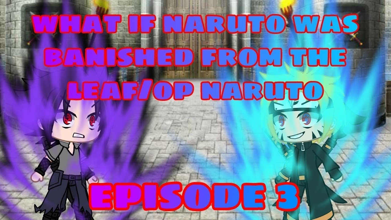 WHAT IF NARUTO WAS BANISHED FROM THE LEAF/OP NARUTO EPISODE 3