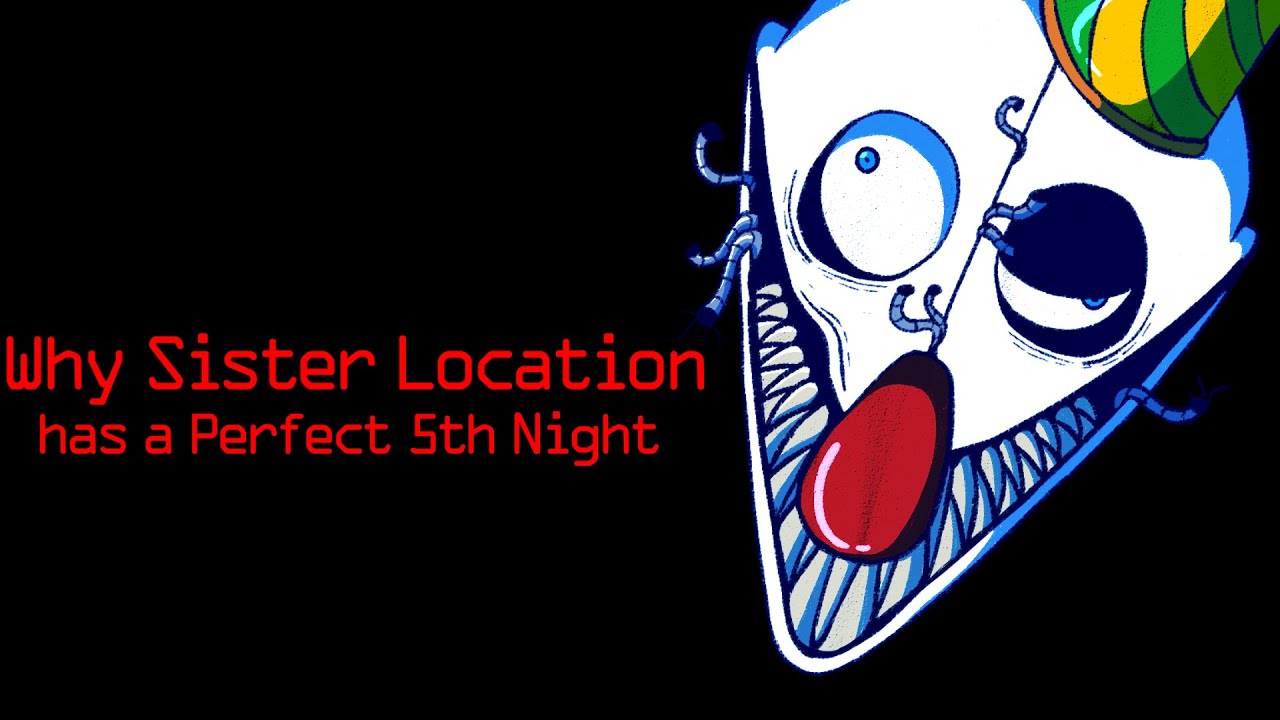 Why Sister Location has a Perfect 5th Night