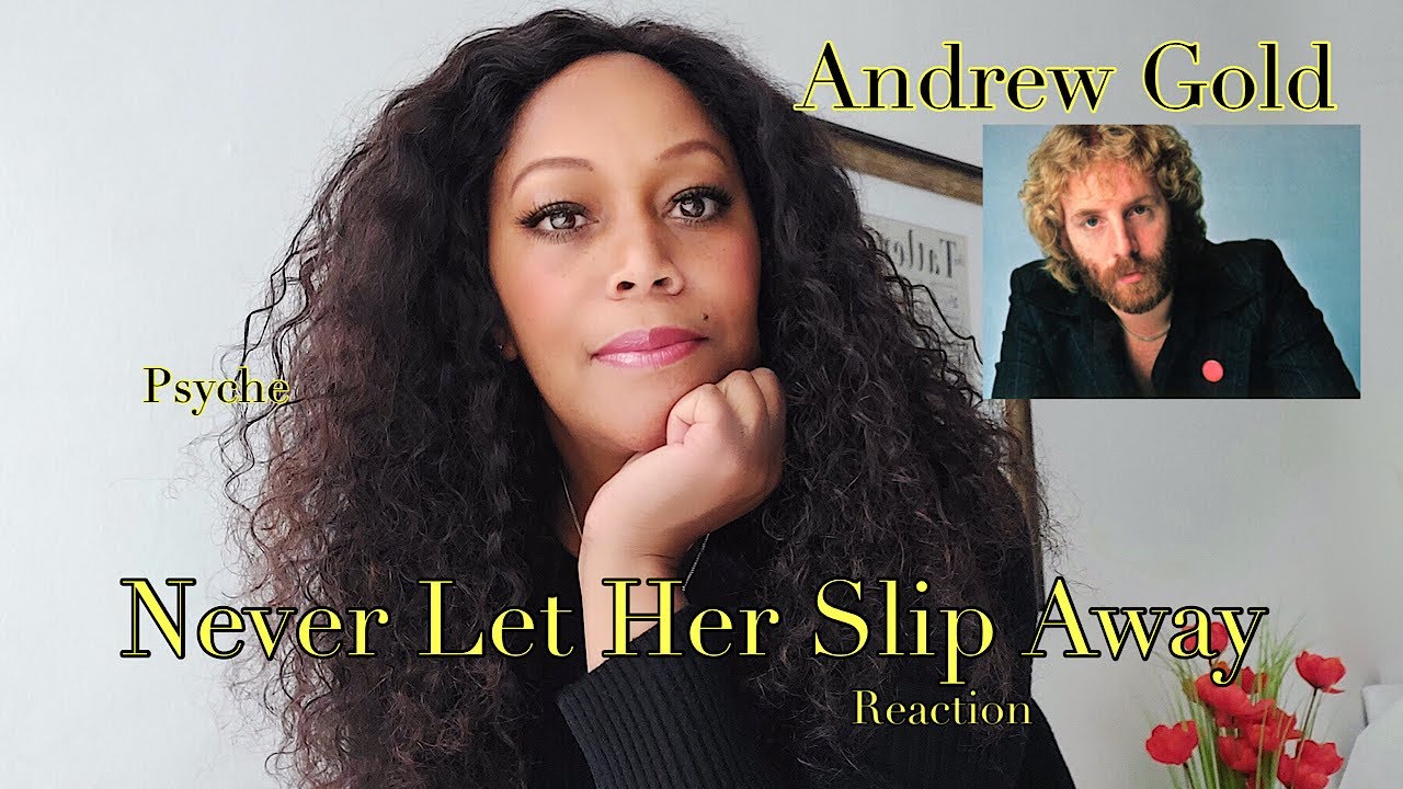 REACTION by PSYCHE: Andrew Gold Never Let Her Slip Away