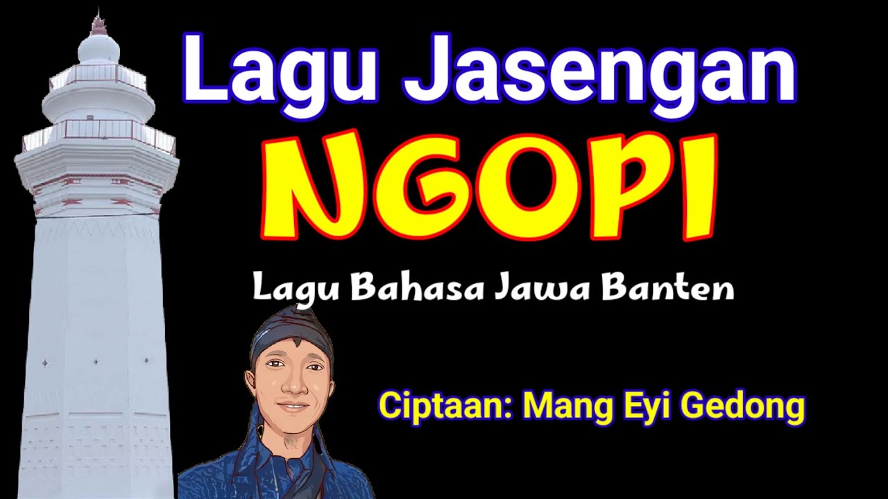 Lagu Jasengan NGOPI  | Lagu Jawa Serang | Lagu Jawa Banten | Kumpulan Lagu Daerah | Mang Eyi Gedong
