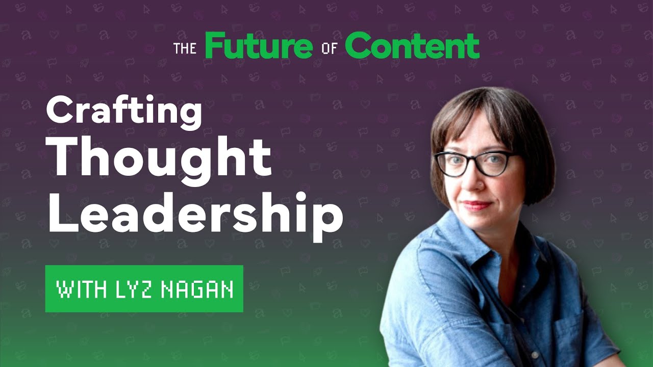 Crafting Authentic and Impactful Thought Leadership with Lyz Nagan