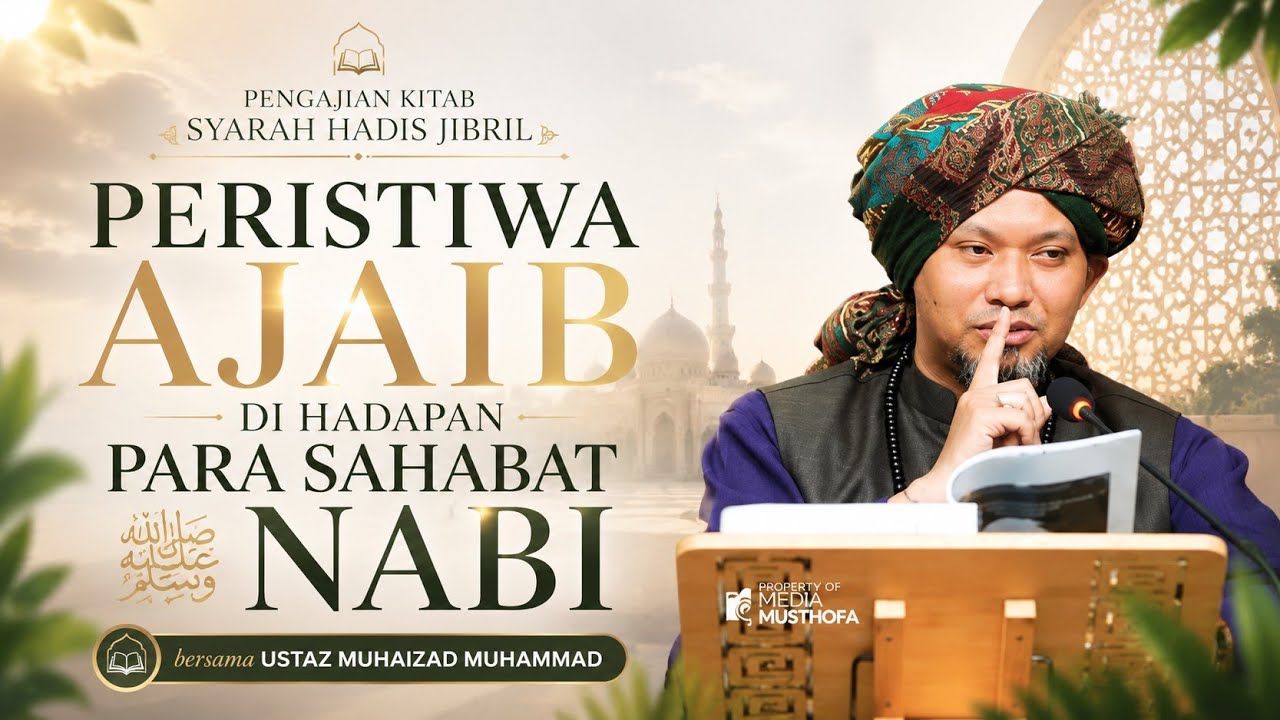 Peristiwa Ajaib di Hadapan Para Sahabat NABI  - Siri 2 Kitab Syarah Hadis Jibril | Ustaz Muhaizad