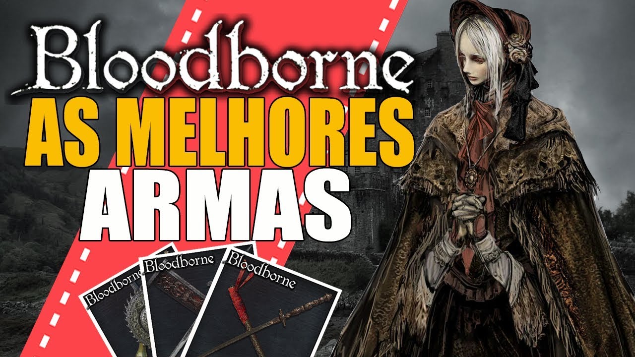 BLOODBORNE :  AS 9 MELHORES ARMAS