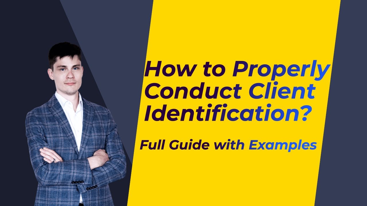 How to Properly Conduct Client Identification under AML Law? Full Guide with Examples