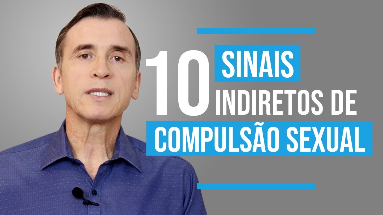 10 SINAIS INDIRETOS DE COMPULSÃO SEXUAL