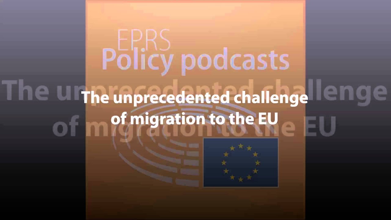 The unprecedented challenge of migration to the EU [Policy Podcast]