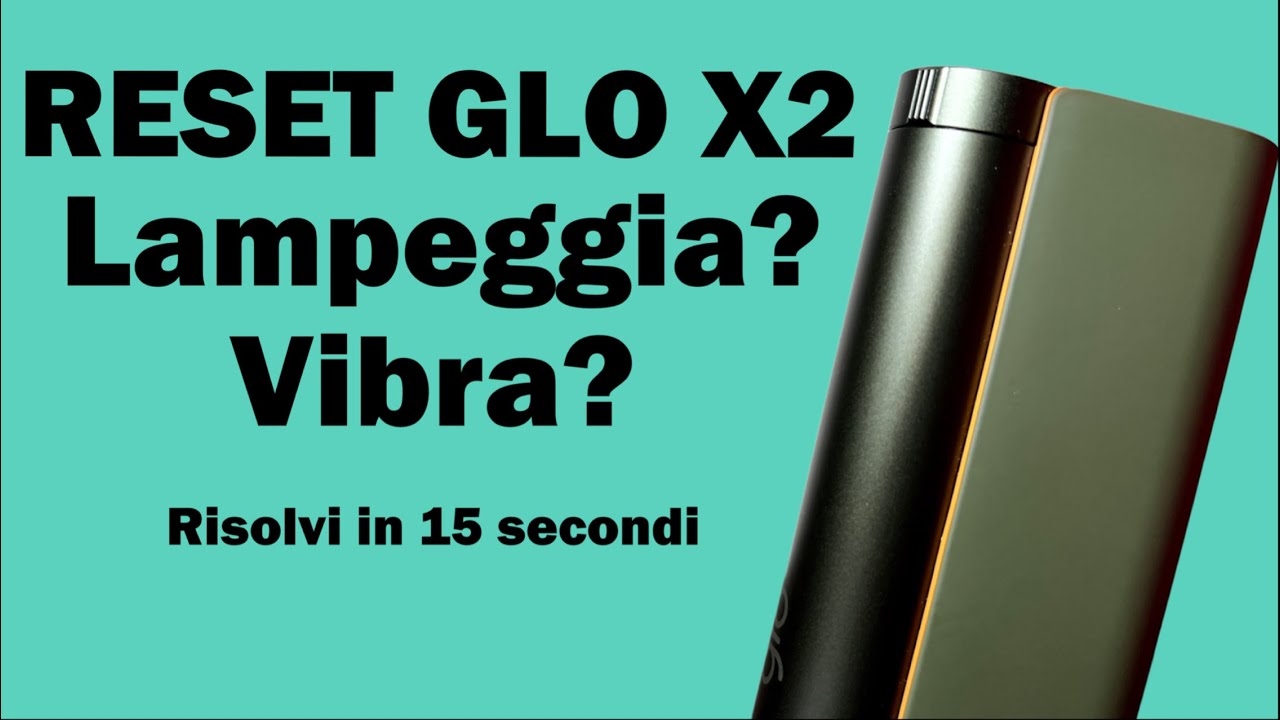RESET GLO HYPER X2 - LAMPEGGIA, VIBRA SENZA MOTIVO O NON SI ACCENDE? - RISOLVI IN 15 SECONDI