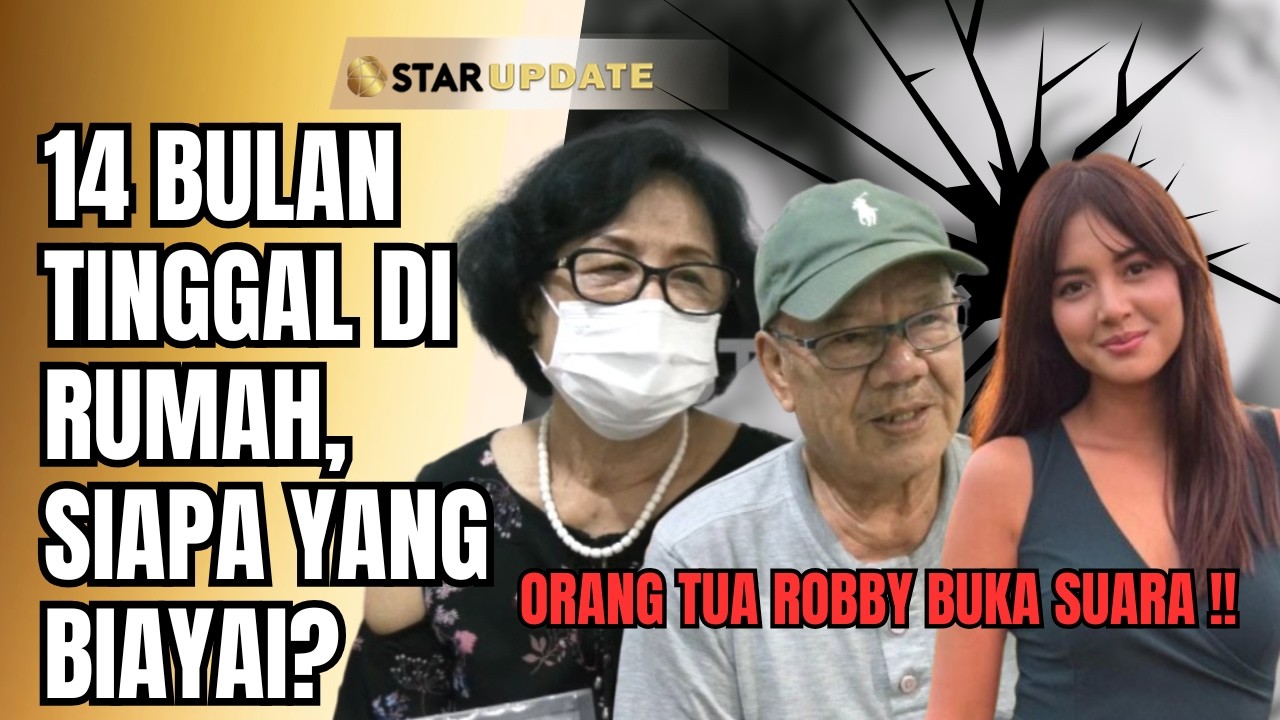 ORANG TUA ROBBY TREMONTI BONGKAR FAKTA! 14 BULAN TINGGAL DI RUMAH, SIAPA YANG BIAYAI? | STAR UPDATE