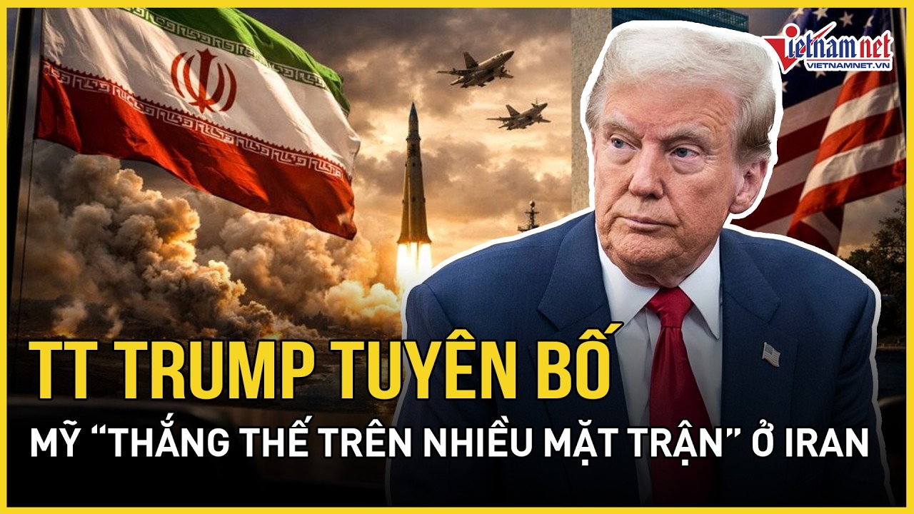 Nóng: TT Trump tuyên bố Mỹ “giành chiến thắng trên nhiều phương diện” trong chiến dịch ở Iran