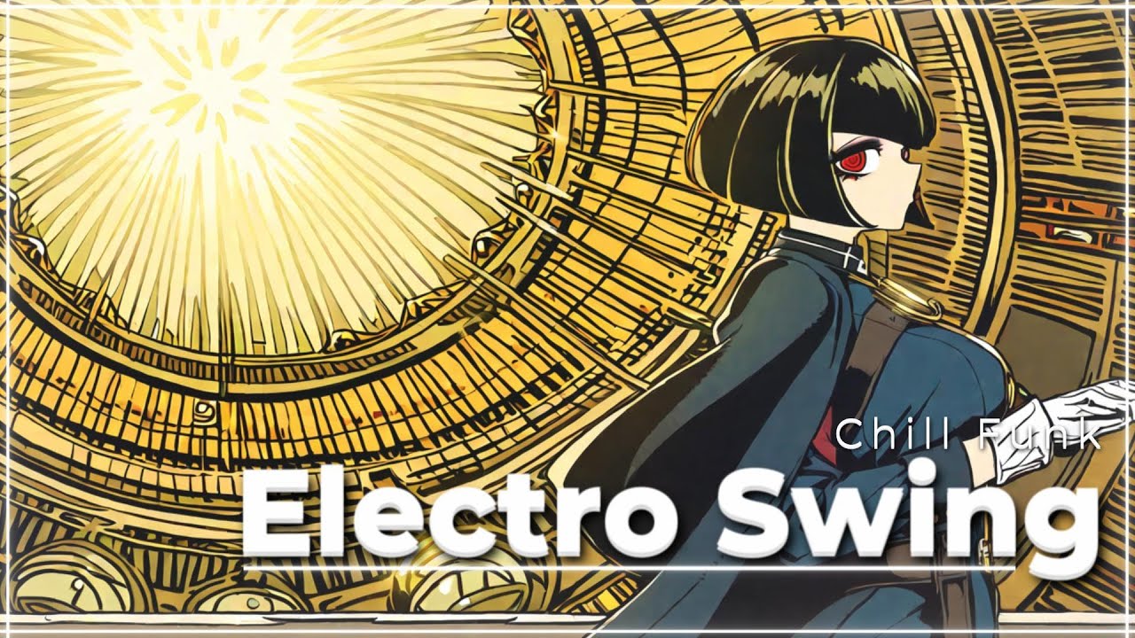 [ 𝐏𝐥𝐚𝐲𝐥𝐢𝐬𝐭 ]🎵 Electro Swing, Chill Funk🎵 Afternoon 1