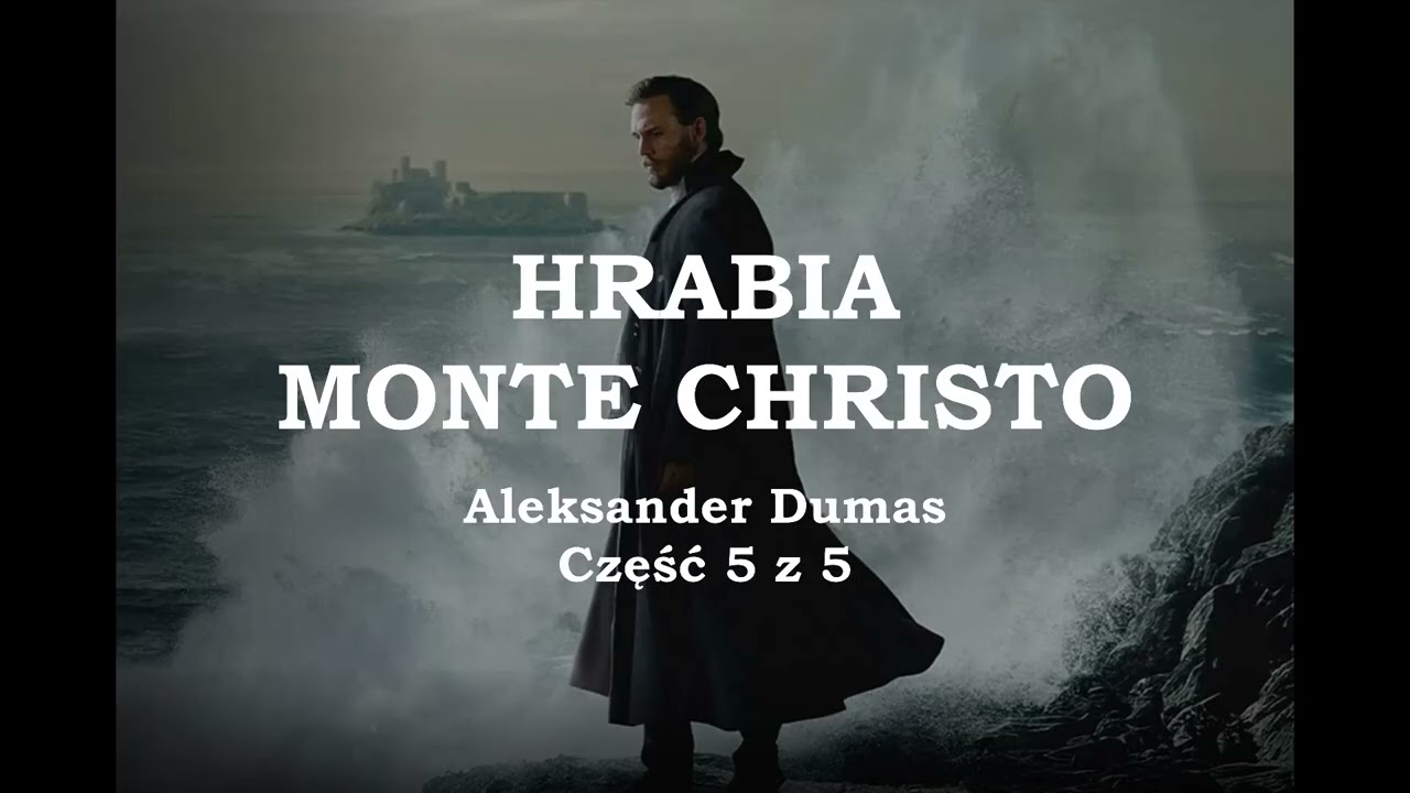 Hrabia Monte Christo. Część 5 z 5