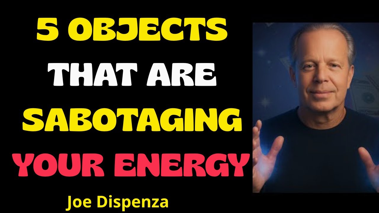 5 THINGS YOU NEED TO GET OUT OF YOUR HOME RIGHT NOW TO TRANSFORM YOUR LIFE | DR. JOE DISPENZA