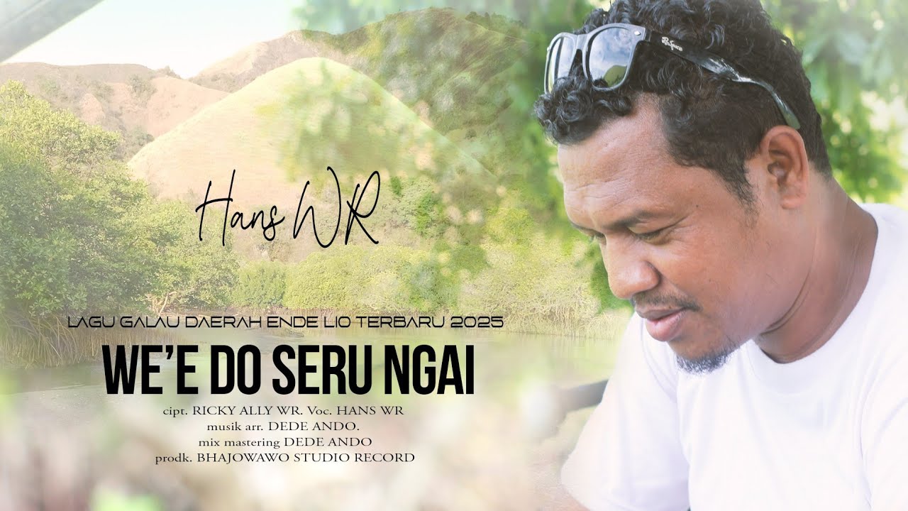 WE'E DO SERU NGAI || HANS WR || LAGU GALAU DAERAH ENDE LIO TERBARU 2025