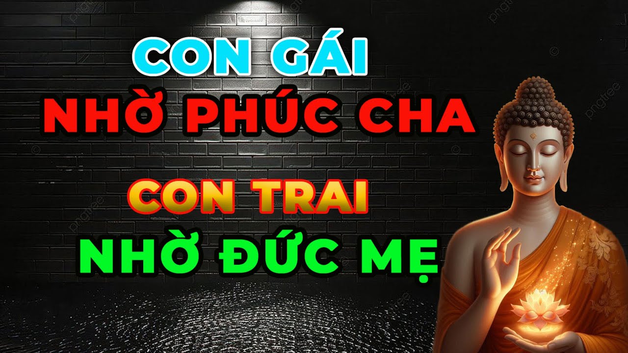 Con Gái Nhờ Phúc Cha, Con Trai Nhờ Đức Mẹ – Bí Mật Phúc Đức Cha Mẹ Quyết Định Tương Lai Con Cháu