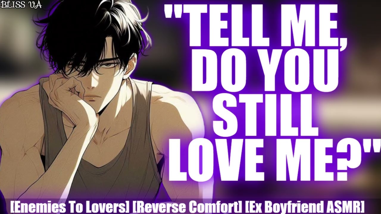 Drunk At Your Ex's Apartment [M4F][Argument][Reverse Comfort][Boyfriend ASMR]