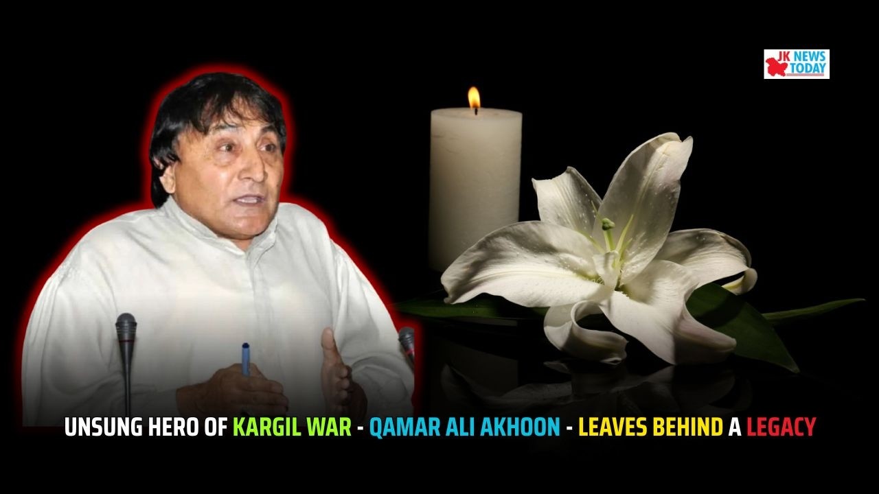 Unsung hero of Kargil war - Qamar Ali Akhoon - leaves behind a legacy | JK News Today