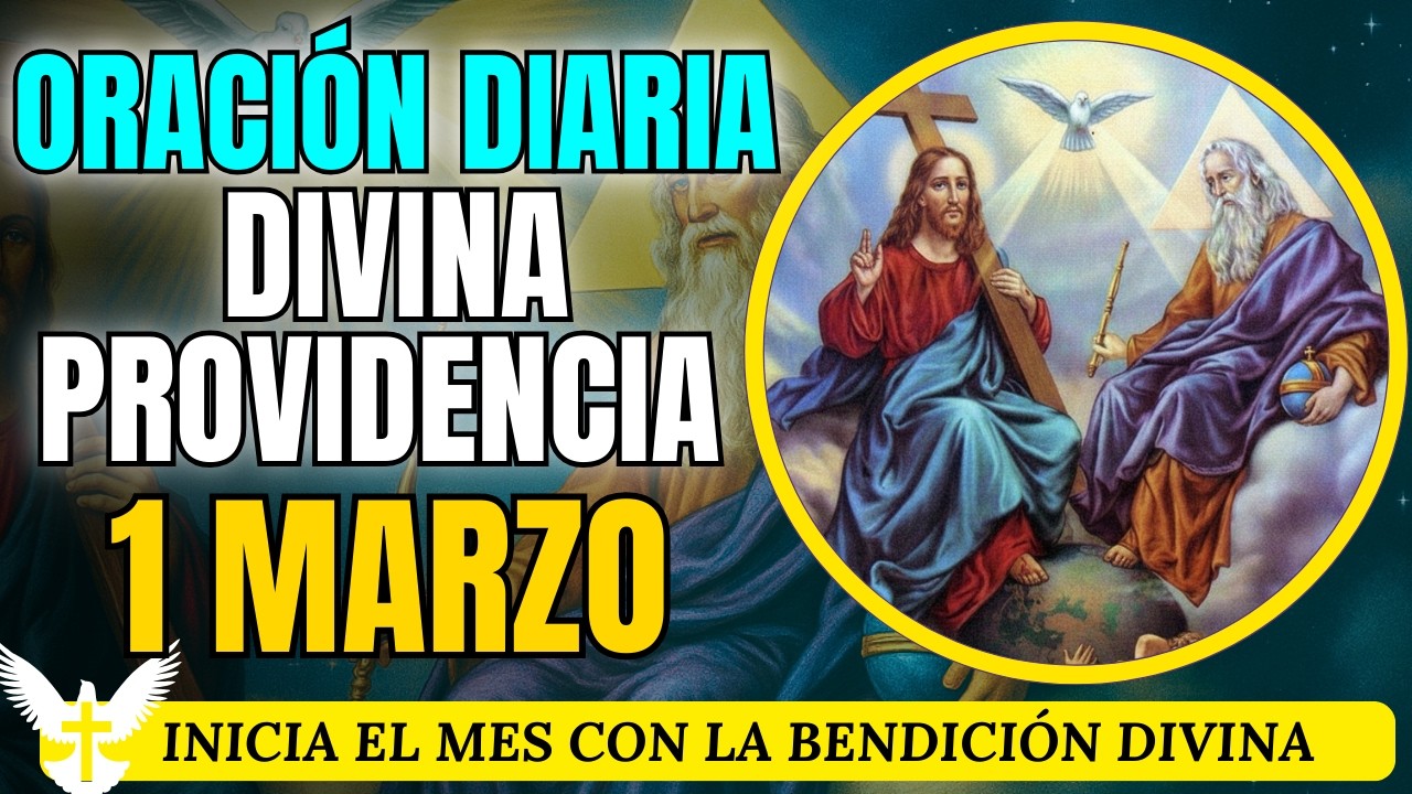 🙏 ORACIÓN A LA DIVINA PROVIDENCIA 📅 1 DE MARZO 2026  Que todo lo bueno llegue a ti