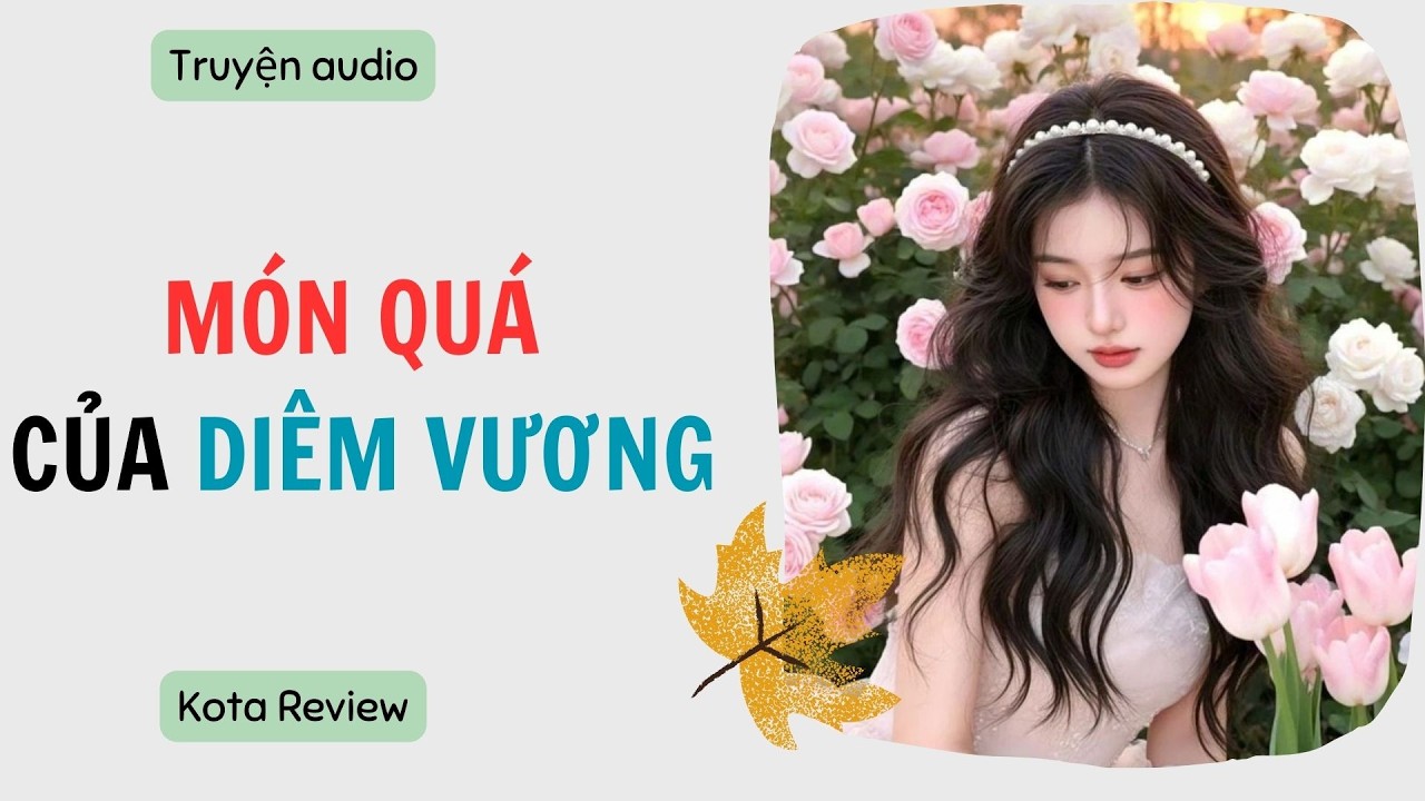 [ AUDIO FULL ] MÓN QUÀ CỦA DIÊM VƯƠNG ~ Kota Review