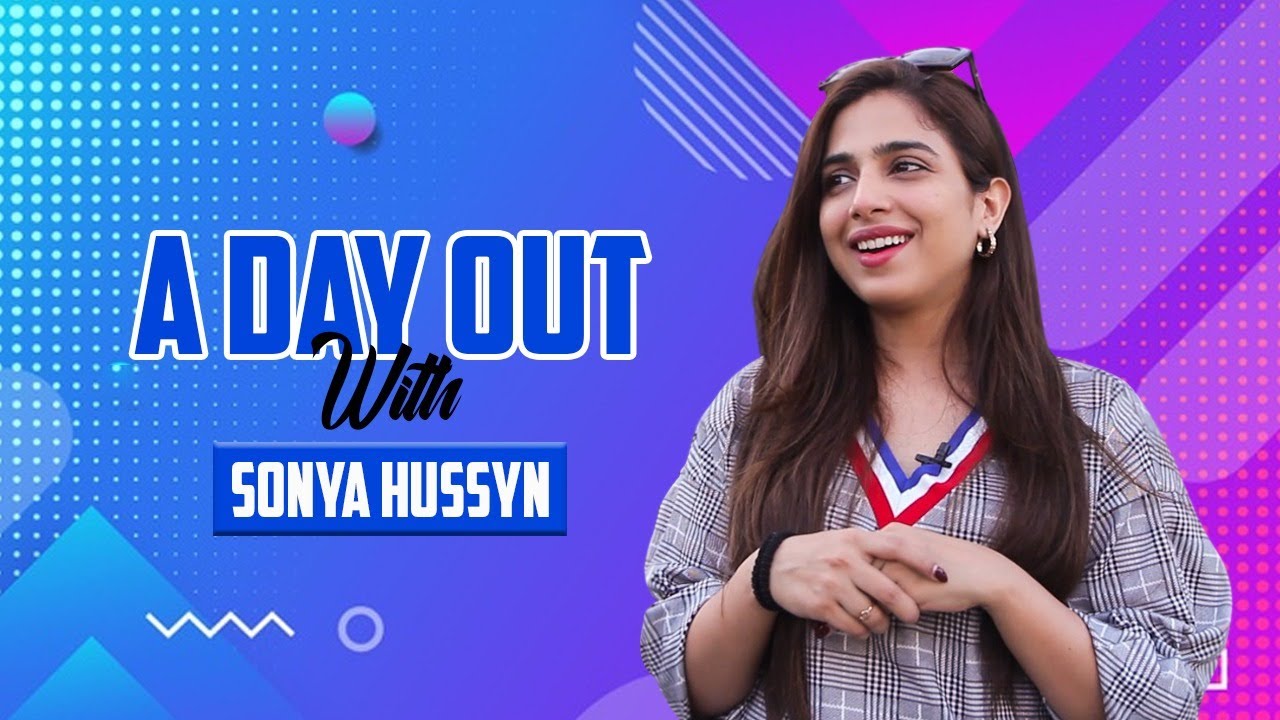 A Day Out With Sonya Hussyn