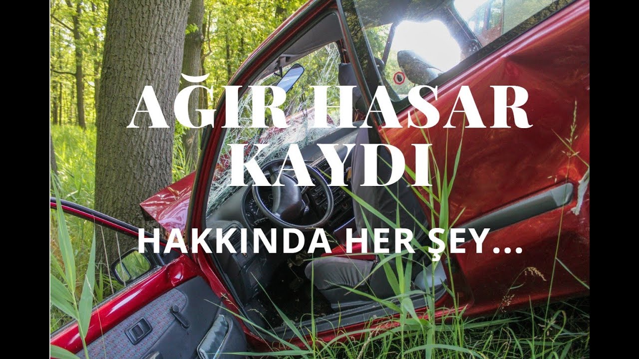 AĞIR HASAR KAYITLI ARAÇLAR HAKKINDA MERAK EDİLEN HER ŞEY
