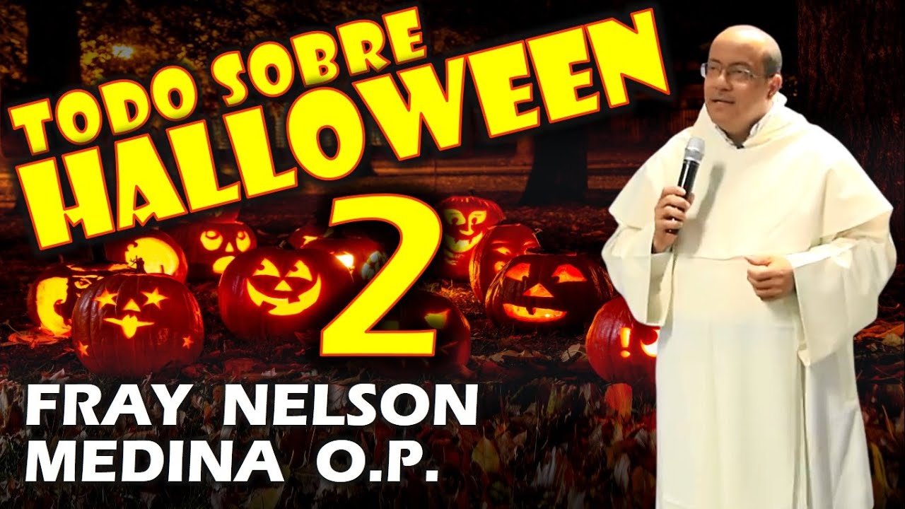 🔥 Todo sobre HALLOWEEN [2 de 4] - Fray Nelson Medina O.P.