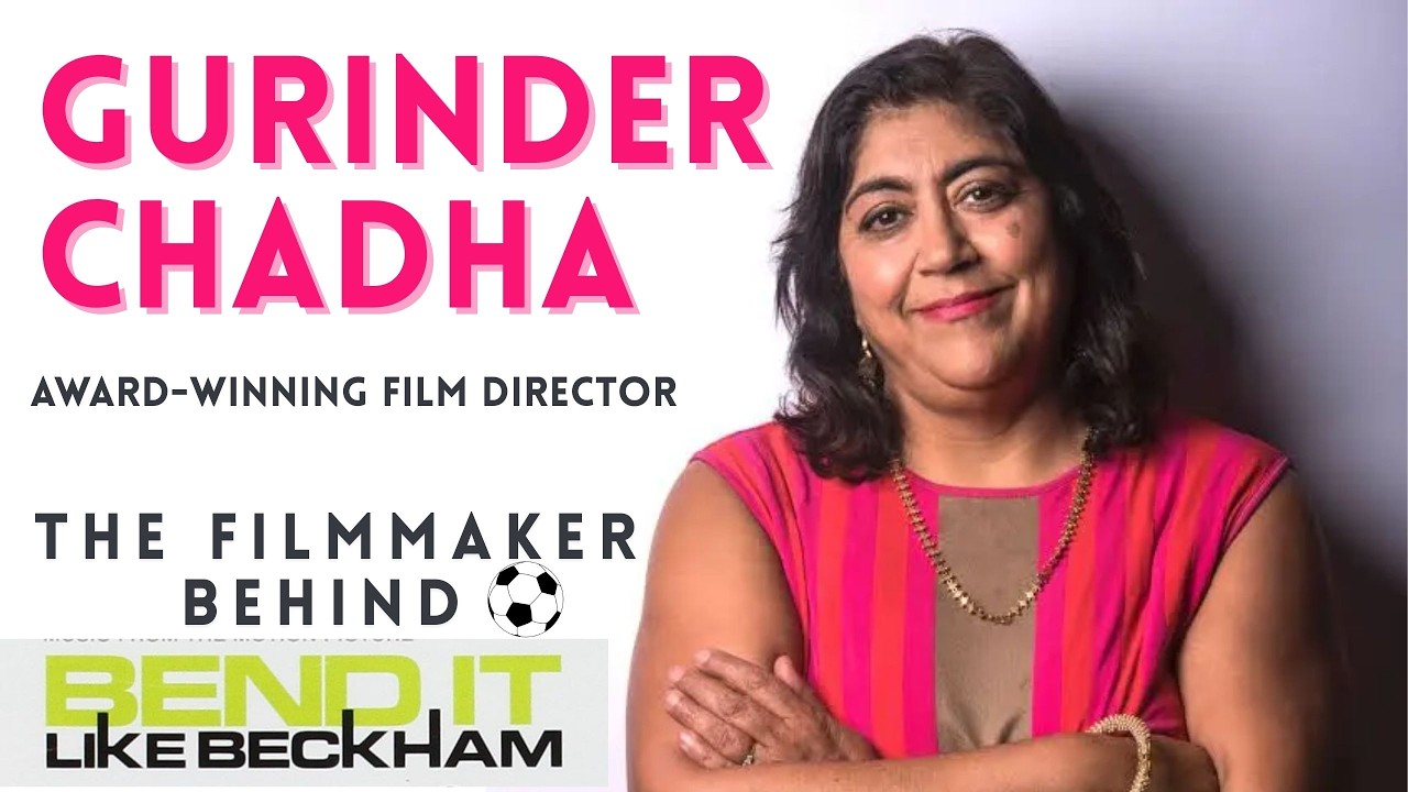 Gurinder Chadha: The Woman Who Brought South Asian Stories to the World | From Southall to Hollywood