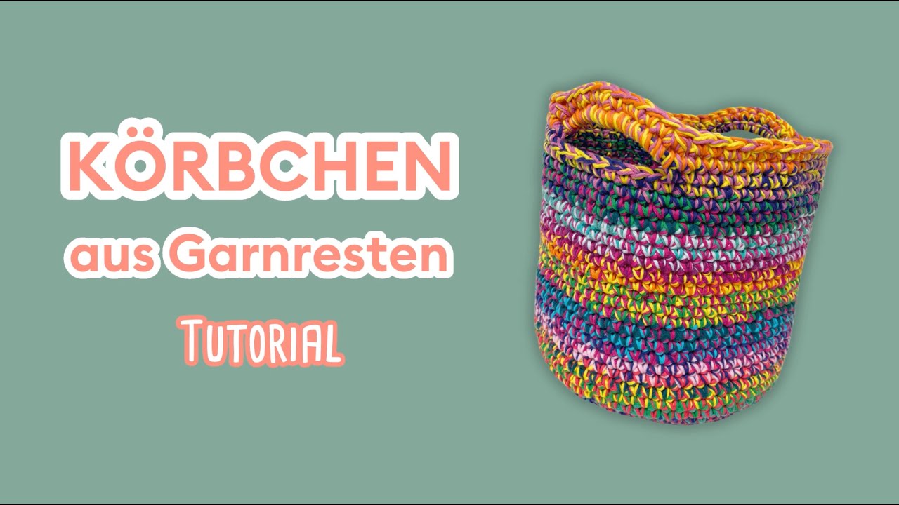 🧺  Aus Garnresten ein Körbchen häkeln | Häkelanleitung